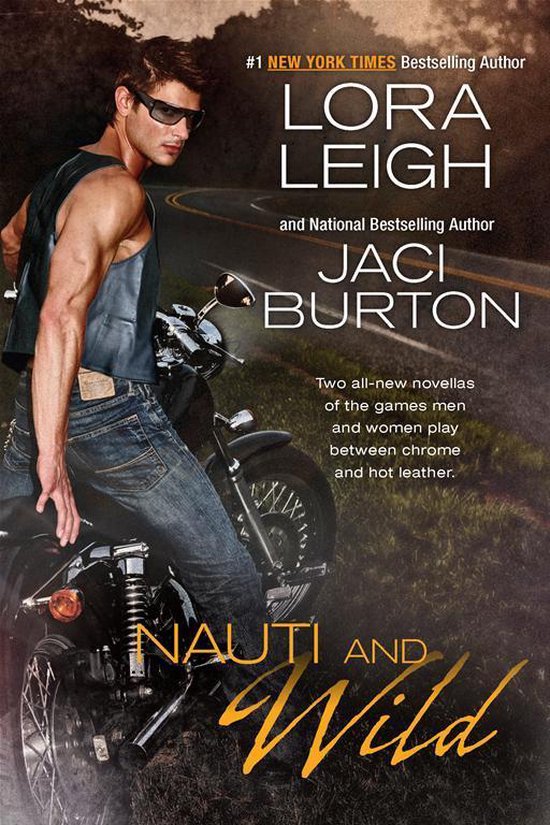 Lora Leigh en Jaci Burton's "Nauti and Wild": een man op een motor, met spijkerbroek en leren vest. #1 New York Times bestseller.