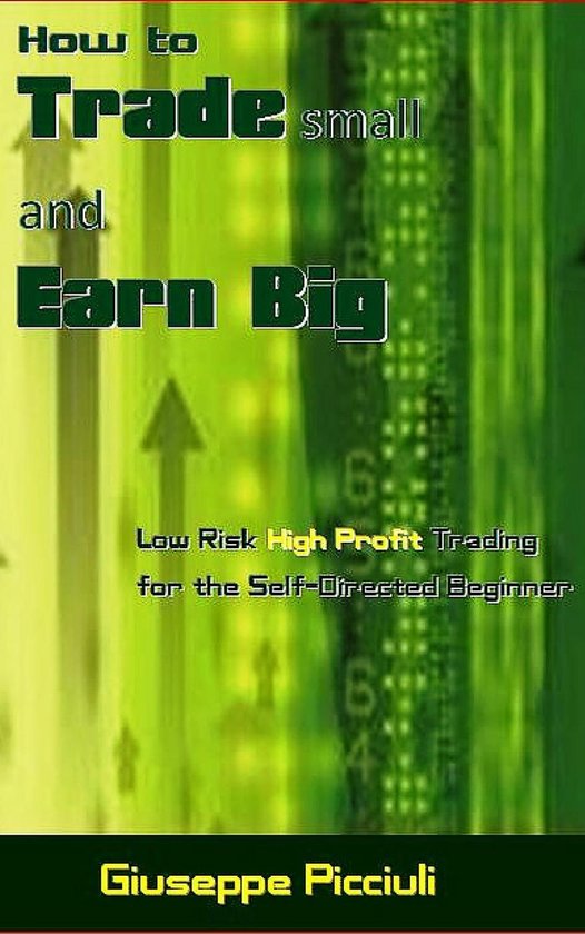 How to Trade small and Earn Big - cover