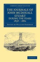 The Journals of John Mcdouall Stuart During the Years 1858, 1859, 1860, 1861, and 1862