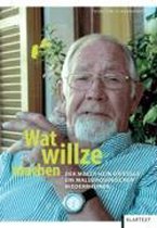Wat willze machen