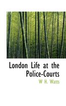 London Life at the Police-Courts