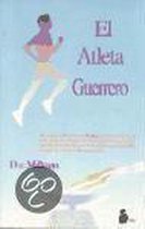 El atleta guerrero/ The Warrior Athlete