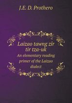 Laizao tawng zir tir tza-uk An elementary reading primer of the Laizao dialect