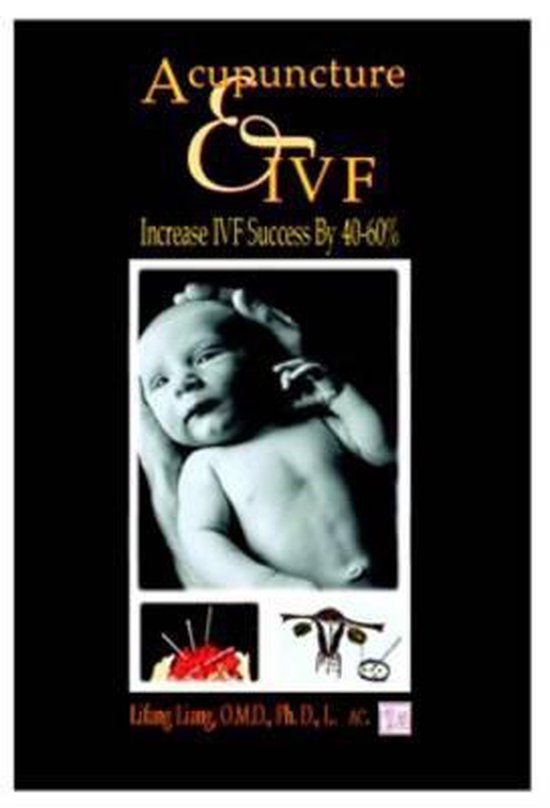 Acupuncture and IVF 9781891845246 Lifang Liang Boeken bol