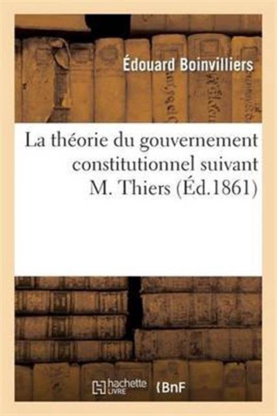La Th orie Du Gouvernement Constitutionnel Suivant M. Thiers