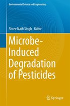 Environmental Science and Engineering - Microbe-Induced Degradation of Pesticides