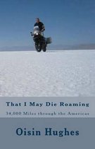 That I May Die Roaming - Third Edition