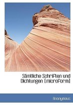 Samtliche Schriften Und Dichtungen [Microform]