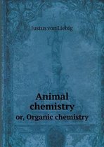 Animal chemistry or, Organic chemistry
