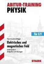 Abitur-Training Physik. Elektrische und elektromagnetische Felder. Leistungskurs