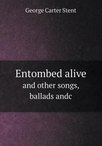 Entombed Alive and Other Songs, Ballads Andc