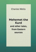 Mehemet the Kurd and Other Tales, from Eastern Sources