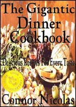 The Home Cook Collection 3 - The Gigantic Dinner Cookbook: Delicious Recipes For Every Taste