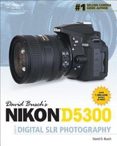 David Buschs Nikon D5300 Guide to Digital Slr Photography