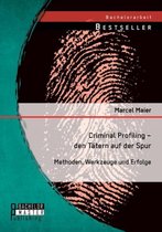 Criminal Profiling - den Tätern auf der Spur: Methoden, Werkzeuge und Erfolge