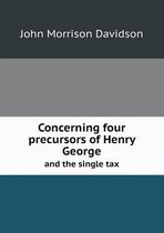 Concerning Four Precursors of Henry George and the Single Tax