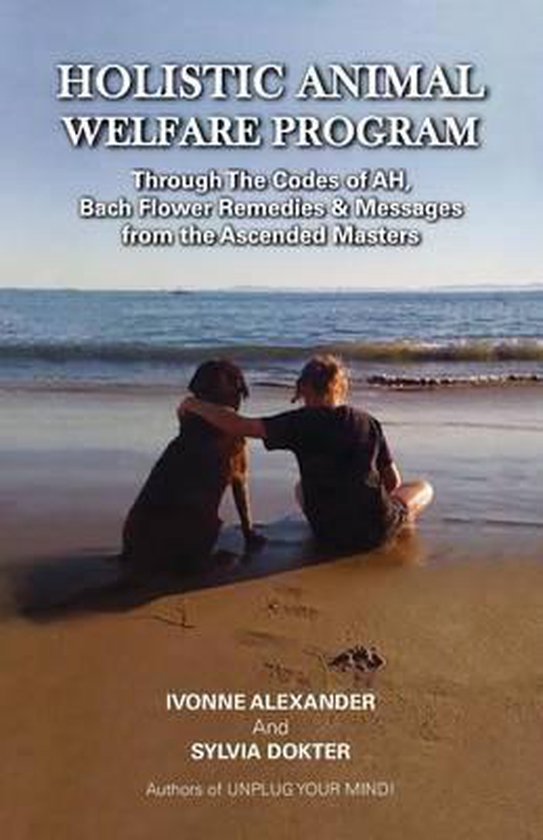 Holistic Animal Welfare Program(c) Through the Codes of Ah, Bach Flower Remedies & Messages from the Ascended Masters