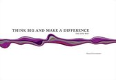 Think Big and Make a Difference