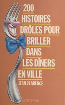 200 histoires drôles pour briller dans les dîners en ville