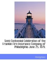 Semi-Centennial Celebration of the Franklin Fire Insurance Company of Philadelphia June 25, 1879.