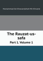 The Rauzat-us-safa Part 1. Volume 1