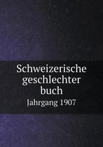 Schweizerische geschlechter buch Jahrgang 1907