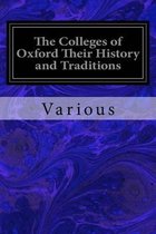 The Colleges of Oxford Their History and Traditions