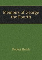 Memoirs of George the Fourth