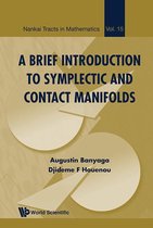 Nankai Tracts In Mathematics 15 - Brief Introduction To Symplectic And Contact Manifolds, A