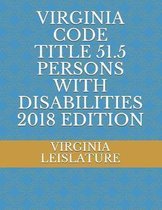 Virginia Code Title 51.5 Persons with Disabilities 2018 Edition