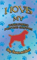 I Love My Wirehaired Pointing Griffon - Dog Owner Notebook