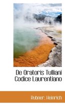 de Oratoris Tulliani Codice Laurentiano