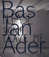 Bas Jan Ader - Please don’t leave me