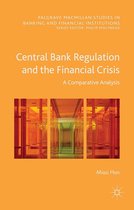 Palgrave Macmillan Studies in Banking and Financial Institutions - Central Bank Regulation and the Financial Crisis