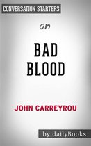 Bad Blood: Secrets and Lies in a Silicon Valley Startup by John Carreyrou Conversation Starters