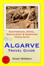 Algarve, Portugal Travel Guide - Sightseeing, Hotel, Restaurant & Shopping Highlights (Illustrated)