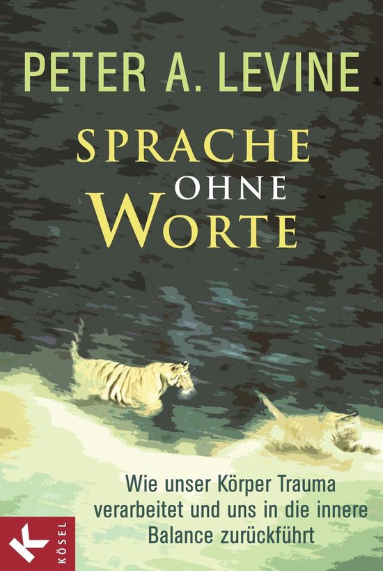 Boekcover van 'Sprache ohne Worte' met een tijger die door besneeuwd terrein loopt. Tekst: PETER A. LEVINE SPRACHE OHNE WORTE Wie unser Körper Trauma verarbeitet und uns in die innere Balance zurückführt.