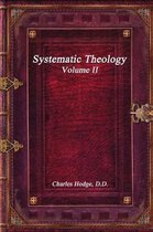 Systematic Theology Volume II