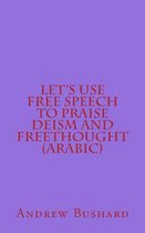 Let's Use Free Speech to Praise Deism and Freethought