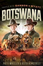 Travels with Gannon and Wyatt 1 - Travels with Gannon and Wyatt: Botswana