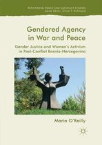 Rethinking Peace and Conflict Studies- Gendered Agency in War and Peace