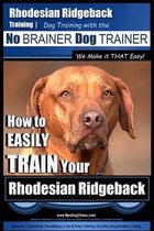 Rhodesian Ridgeback Training Dog Training with the No BRAINER Dog TRAINER We Make it THAT Easy!