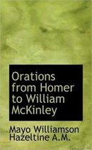 Orations from Homer to William McKinley