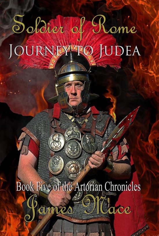The Artorian Chronicles 5 - Soldier of Rome: Journey to Jude ... - cover