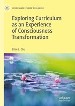 Curriculum Studies Worldwide - Exploring Curriculum as an Experience of Consciousness Transformation