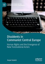 Palgrave Studies in the History of Social Movements - Dissidents in Communist Central Europe