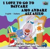 English Italian Bilingual Collection- I Love to Go to Daycare Amo andare all'asilo
