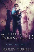 A Ferry of Bones & Gold