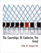 The Courtships of Catherine the Great