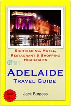 Adelaide, South Australia Travel Guide - Sightseeing, Hotel, Restaurant & Shopping Highlights (Illustrated)